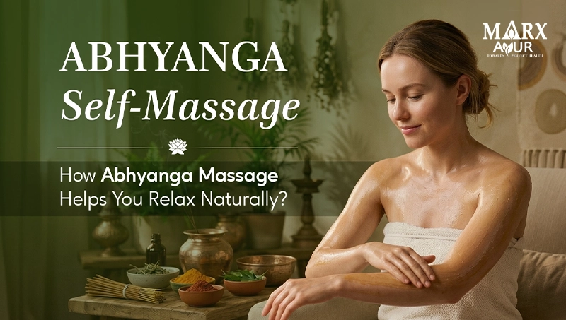 How Abhyanga Massage Helps You Relax Naturally?